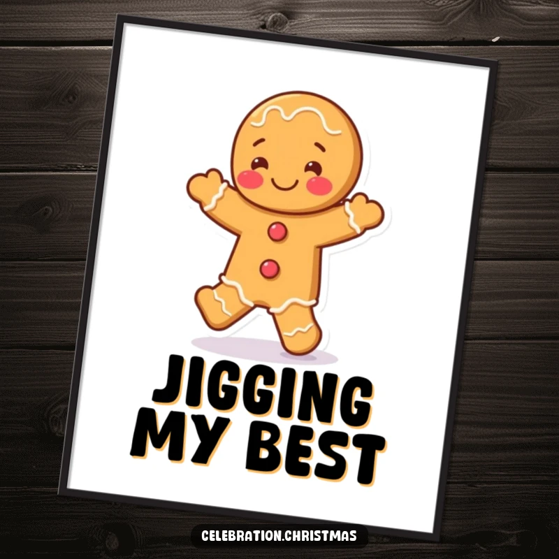 Funny gingerbread man poster depicting a character enthusiastically performing a joyful jig, adding cheerful holiday decor and humor.