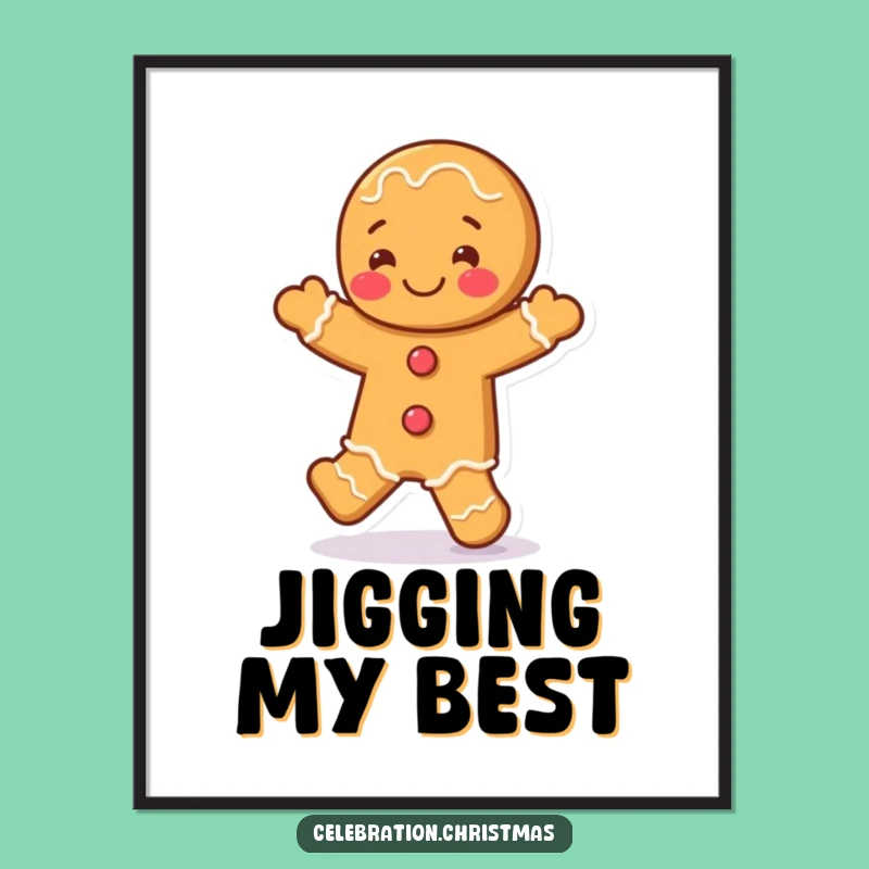 Funny Gingerbread Man Jig Poster - Festive Wall Art and Hilarious Gift Idea