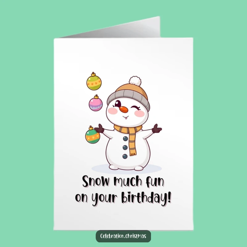 Free Printable Birthday Card: Mischievous Snowman Juggling Ornaments - Funny Downloadable Gift