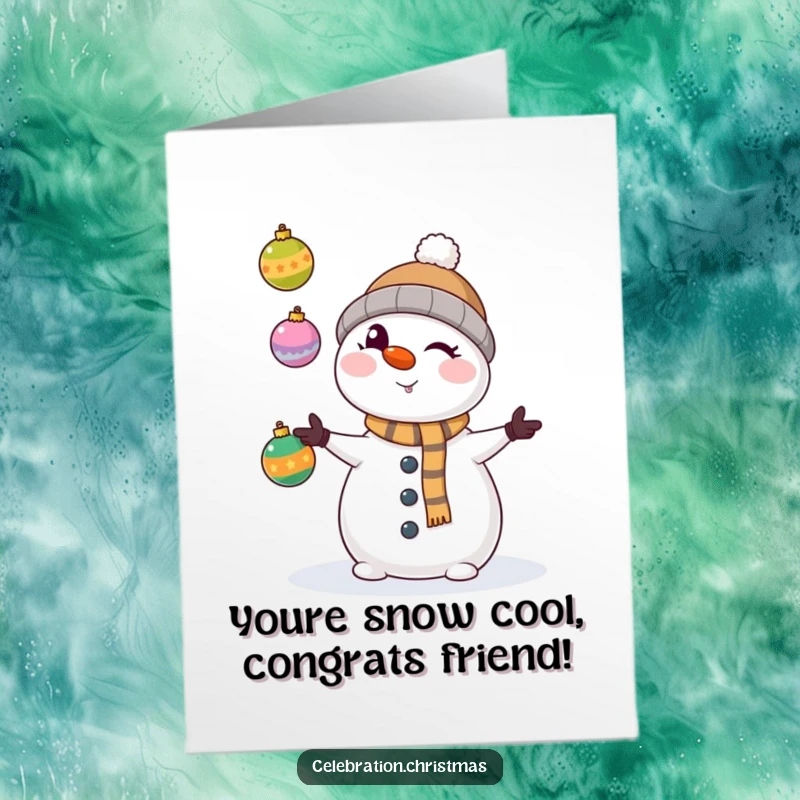 Funny Free Printable Congratulations Card: Kawaii snowman winking mischievously, juggling ornaments to celebrate an achievement.